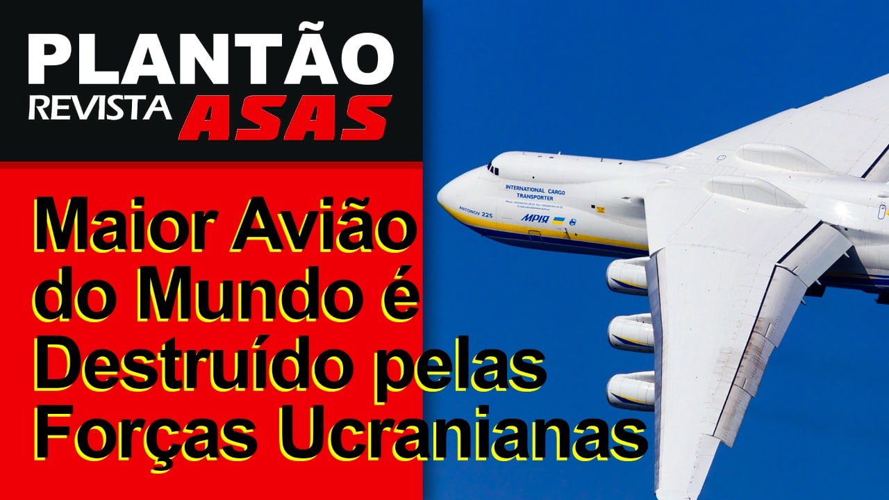 Maior avião do mundo foi destruído por forças ucranianas