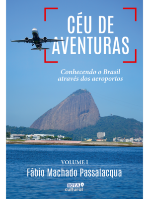 CÉU DE AVENTURAS  Conhecendo o Brasil através dos aeroportos