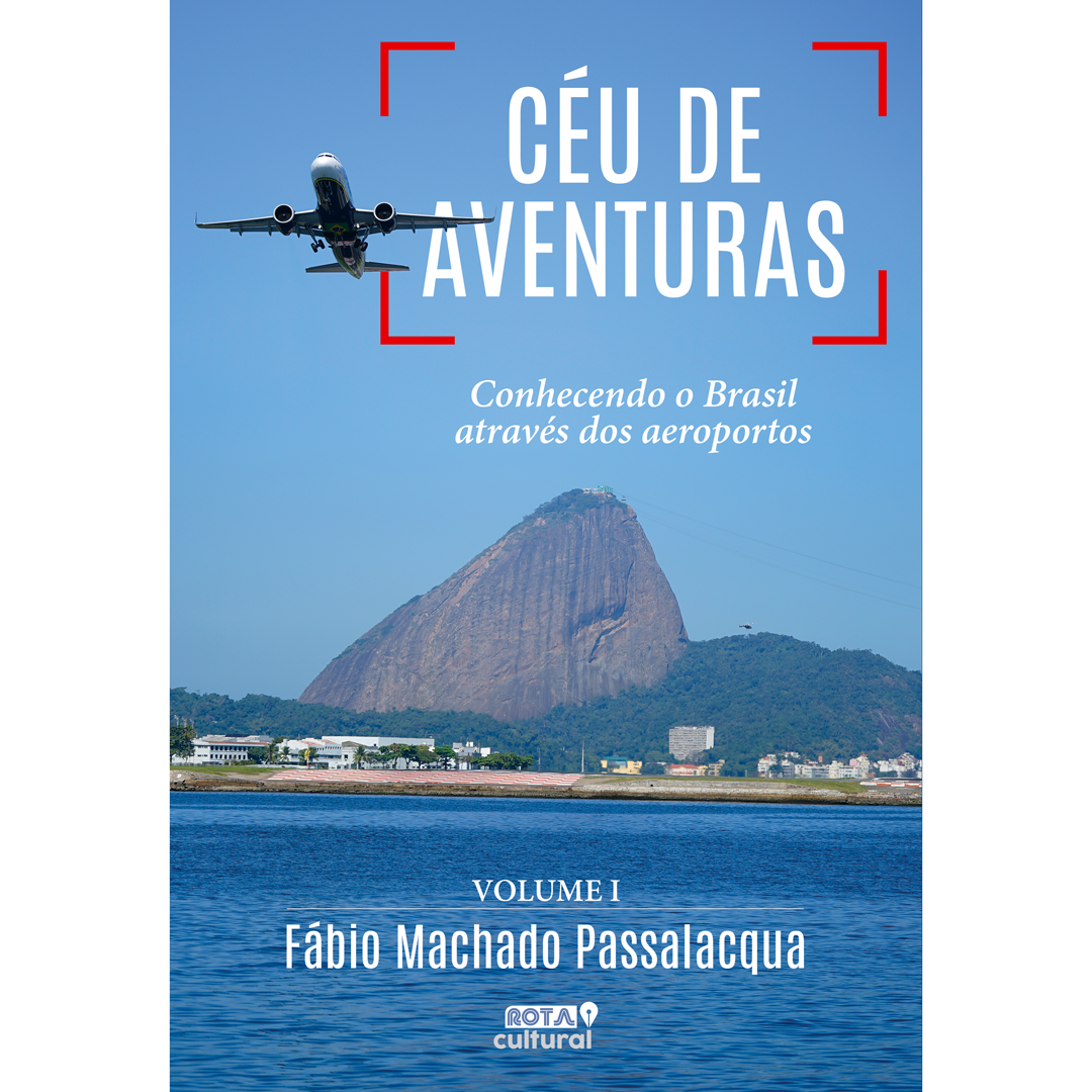 CÉU DE AVENTURAS Conhecendo o Brasil através dos aeroportos
